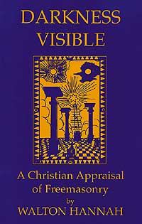 Darkness Visible, Walton Hannah, Freemasonry, Occult Order, Secret Society, Hidden History, Masonic Ritual Secrets: Freemasonry Watch the source for news and information about Masonry.
